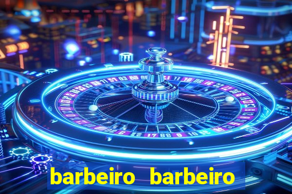 barbeiro barbeiro barbeiro bicho significado espiritual